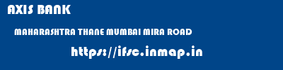 AXIS BANK  MAHARASHTRA THANE MUMBAI MIRA ROAD  ifsc code